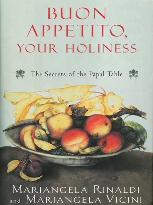 Title details for Buon Appetito, Your Holiness: the Secrets of the Papal Table by Mariangela Rinaldi - Wait list